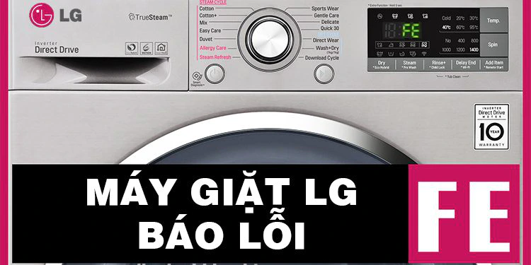 Máy giặt LG báo lỗi FE và bị tràn nước