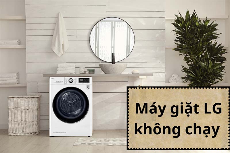 Sửa chữa máy giặt LG không chạy, không hoạt động