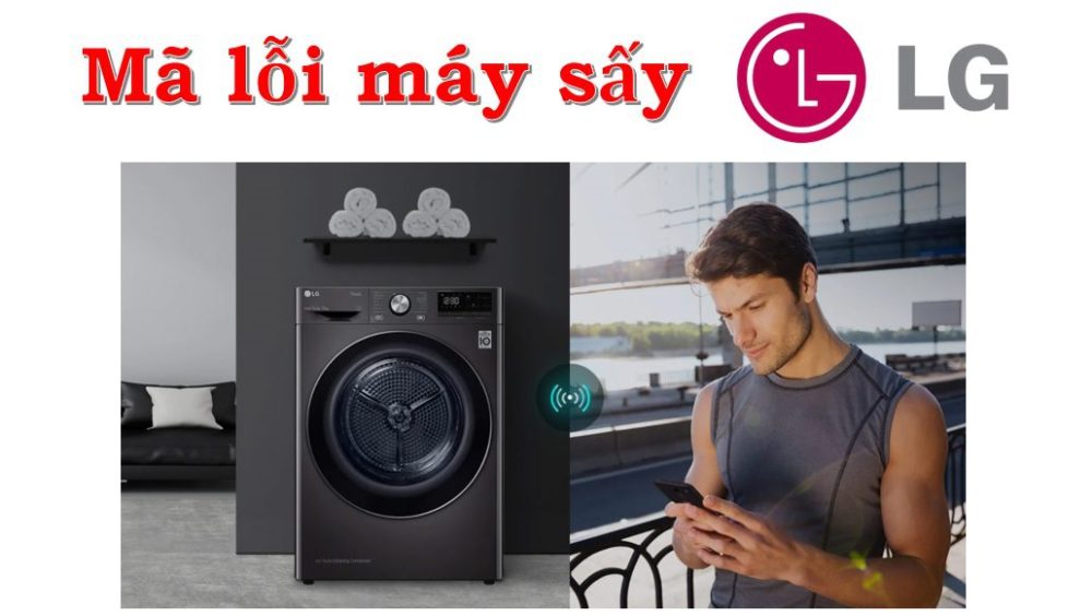 Tổng quan các lỗi và dịch vụ sửa chữa máy sấy LG